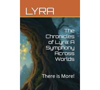The Chronicles of Lyra: A Symphony Across Worlds: There is More!