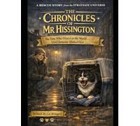 The Chronicles of Mr Hissington: The Tom Who Hissed at the World… Until Someone Blinked First (the rescue chronicles)