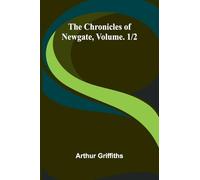 The Chronicles of Newgate, Vol. 1/2