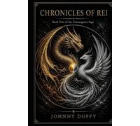 The Chronicles of Rei: Book 2 of The Convergence Saga