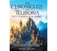 The Chronicles of Teliboria - Settlements of Legend: 45 System-Neutral Settlements with Maps, Lore, and Quest Ideas for TTRPG Campaigns