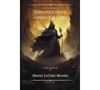 The Chronicles of Terrance Oday: A Prince is Born: 1
