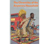 The Chronicles of the Anyanwu Household: The London Protocol: A Novel of Family, Fumes, and Fixed Outcomes