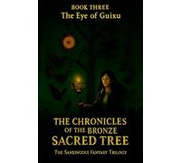 The Chronicles of the Bronze Sacred Tree - Book Three: The Eye of Guixu: 3