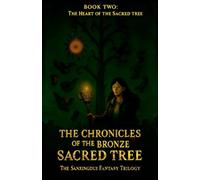 The Chronicles of the Bronze Sacred Tree - Book Two: The Heart of the Sacred Tree