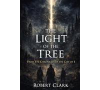 The Chronicles of the City of E: Book 2 The Light of the Tree