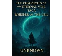 The Chronicles of the Eternal Veil Saga: Whisper of the Veil