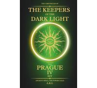 The Chronicles of the Keepers of the Dark Light: Prague: The Fourth Key