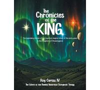 The Chronicles of The King: The legendary stories of the mystical, magical times of the early years in the Kingdoms of Shalamaglove