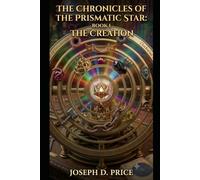 The Chronicles of the Prismatic Star: Book 1; The Creation