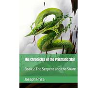 The Chronicles of the Prismatic Star: Book:2 The Serpent and the Snare