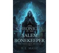 The Chronicles of The Salem Bonekeeper: The Ossuary Oracle