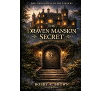 The Chronicles of The Seekers: The Draven Mansion Secret