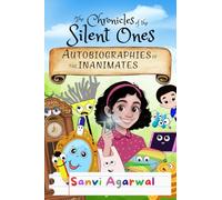 The Chronicles Of The Silent Ones: Autobiographies Of The Inanimates