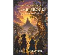 The Chronicles of Tumblerock: The Clockwork Orchard: 2