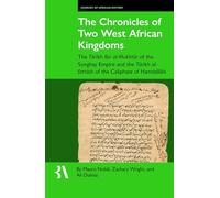 The Chronicles of Two West African Kingdoms: The Tārīkh Ibn Al-Mukhtār of the Songhay Empire and the Tārīkh Al-Fattāsh of the Caliphate of Ḥamdallāhi: 26 (Fontes Historiae Africanae, 26)