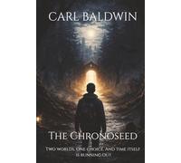 The Chrono seed: The Last Seed Has Awakened. Now It’s Only A Matter Of Time Before Two Worlds Collide.