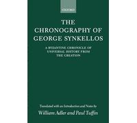 The Chronography of George Synkellos: A Byzantine Chronicle of Universal History from the Creation