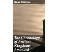The Chronology Of Ancient Kingdoms Amended (ebook)