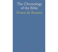 The Chronology of the Bible: Connected With Contemporaneous Events in the History of Babylonians, Assyrians, and Egyptians
