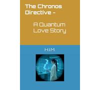 The Chronos Directive - A Quantum Love Story