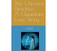 The Chronos Directive - A Quantum Love Story