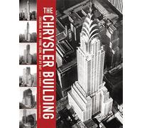The Chrysler Building /anglais: Creating a New York Icon, Day by Day
