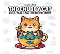 The Chubby Cat: A Bold and Easy Coloring Book Featuring 40 Adorable Kawaii Cats in Cute Scenes, Tasty Treats, and Fun Adventures for Kids and Adults