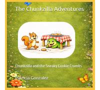 The Chunkzilla Adventures: Chunkzilla and the Sneaky Cookie Crumbs