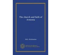 The church and faith of Armenia