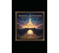 The Church and It's Foundation: A Journey of Love, Covenant, Faith, and Grace