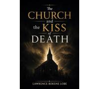 THE CHURCH AND THE KISS OF DEATH