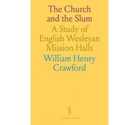 The Church and the Slum: A Study of English Wesleyan Mission Halls