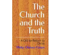 The Church and the Truth: A Call to Return to Christ