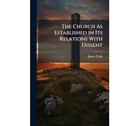 The Church As Established in Its Relations With Dissent