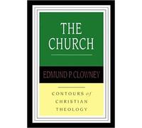 The Church (Contours of Christian Theology)