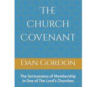 The Church Covenant: The Seriousness of Membership In One of The Lord’s Churches