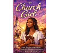 The Church Girl: Faith, Waiting and Becoming in a World That Is Obsessed with Speed