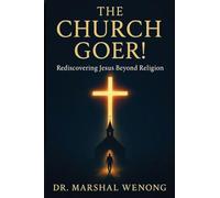 The Church Goer!: Rediscovering Jesus Beyond Religion