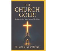 THE CHURCH GOER!: Rediscovering Jesus Beyond Religion