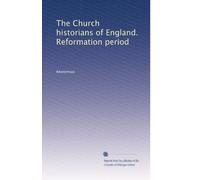 The Church historians of England. Reformation period: Volume 11