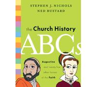 The Church History ABCs: Augustine and 25 Other Heroes of the Faith