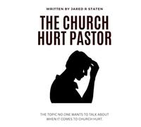 The Church Hurt Pastor: The topic no one wants to talk about when it comes to church hurt