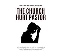 The Church Hurt Pastor: The topic no one wants to talk about when it comes to church hurt