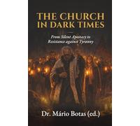 The Church in Dark Times: From Silent Apostasy to Resistance against Tiranny