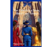 The Church is a Mess, But I Can't Leave