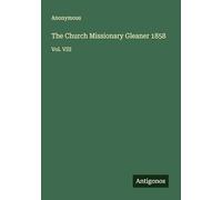 The Church Missionary Gleaner 1858: Vol. VIII