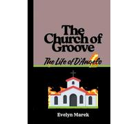 The Church of Groove: The Life of D’Angelo