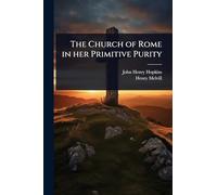 The Church of Rome in her Primitive Purity
