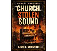 THE CHURCH OF STOLEN SOUND: Fire and Theft in American Music (Banned, Borrowed, and Stolen: The American Music Series)